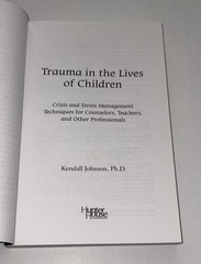 Trauma in the Lives of Children By Kendall Johnson, PhD