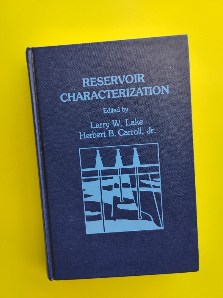 RESERVOIR CHARACTERIZATION By Larry W. Lake & Herbert B. Carroll – Hardcover VG+