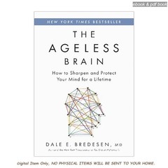 The Ageless Brain: How to Sharpen and Protect , Dale E. Bredesen MD 2025
