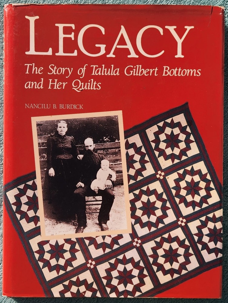 Legacy The Story Of Talula Gilbert Bottoms & Her Quilts 1988 Hardcover 172 Pages