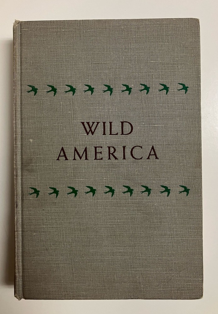 Wild American by Roger Tory Peterson and James Fisher Hardcover 1955