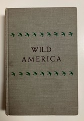 Wild American by Roger Tory Peterson and James Fisher Hardcover 1955