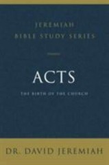 Acts: The Birth of the Church (Jeremiah Bible Study Series) – David Jeremiah