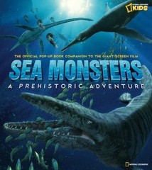 Sea Monsters : A Prehistoric Adventure by Mose Richards and National Geographic