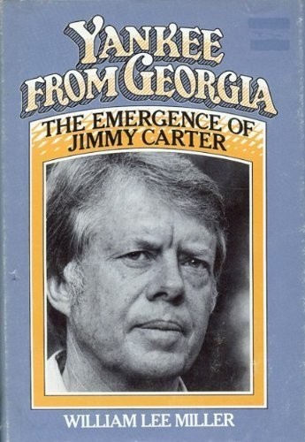 YANKEE FROM GEORGIA: THE EMERGENCE OF JIMMY CARTER By William Lee Miller *VG+*
