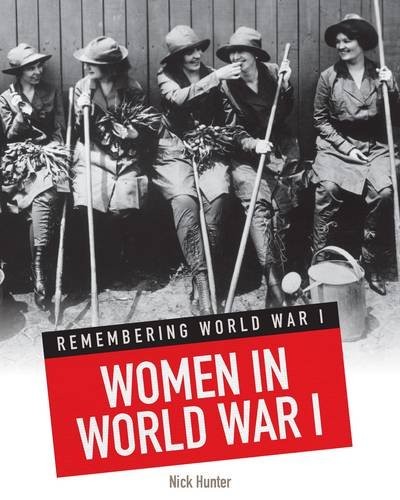 Women in World War I (Remembering World War I) By Nick Hunter. 9
