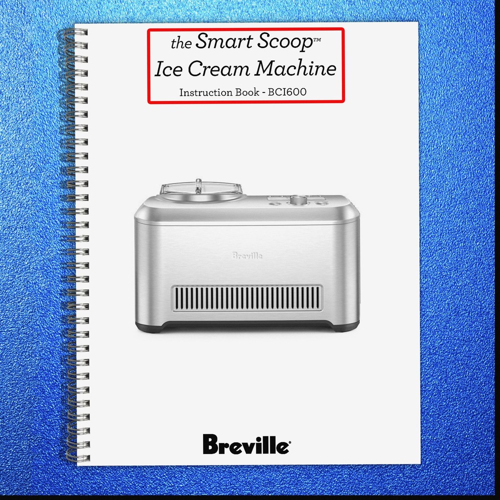 BREVILLE BCI600 Smart Scoop Ice Cream Maker Manual – WIRE Bound – Tough COVERS