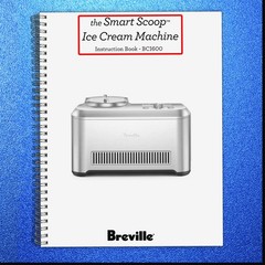 BREVILLE BCI600 Smart Scoop Ice Cream Maker Manual – WIRE Bound – Tough COVERS