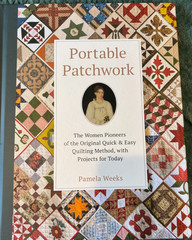 Portable Patchwork: The Women Pioneers of the Original Quick & Easy Quilting…