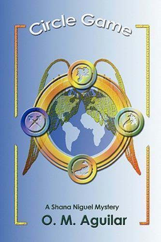 CIRCLE GAME: A Shana Niguel Mystery By O. M. Aguilar & O. M. Aguilar • New