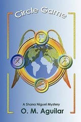 CIRCLE GAME: A Shana Niguel Mystery By O. M. Aguilar & O. M. Aguilar • New