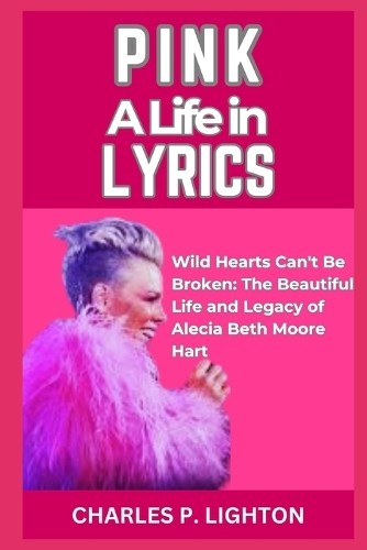 Charles P Lighton Pink a Life in Lyrics (Paperback)