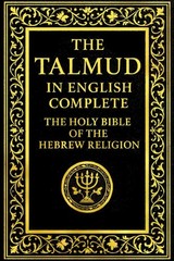 The Talmud in English Complete :The Holy Bible Of The Hebrew Religion No English
