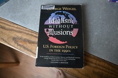 Idealism Without Illusions: U.S. Foreign Policy in the 1990s by Weigel, George