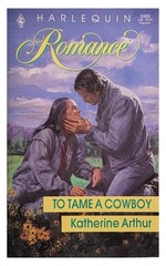 To Tame A Cowboy – Katherine Arthur – Good – See condition notes