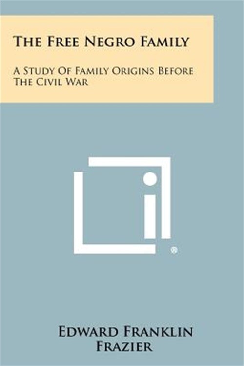 The Free Negro Family: A Study Of Family Origins Before The Civil War (Paperback