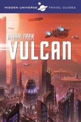 Hidden Universe Travel Guides: Star Trek: Vulcan (1) by Ward, Dayton