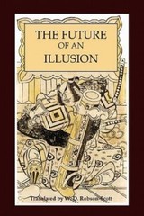 The Future of an Illusion by Freud, Sigmund