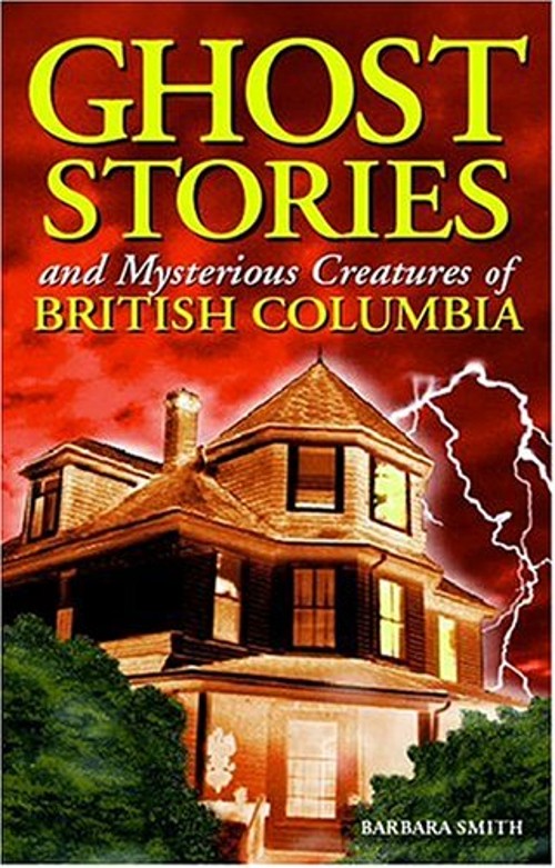 Ghost Stories and Mysterious Creatures of British Columbia Barbar