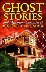 Ghost Stories and Mysterious Creatures of British Columbia Barbar