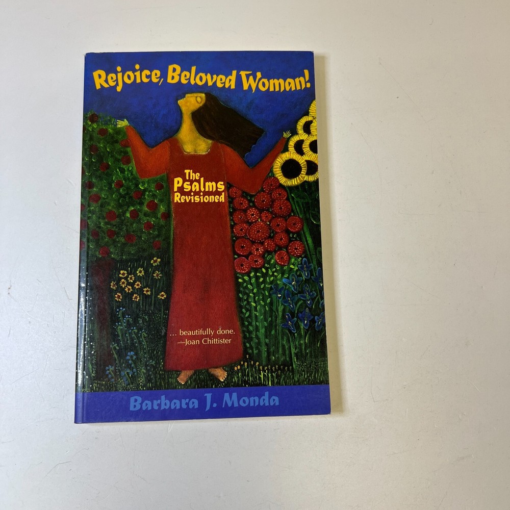Rejoice, Beloved Woman!: The Psalms Revisioned by Barbara J Monda