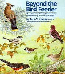 BEYOND THE BIRD FEEDER: THE HABITS AND BEHAVIOR OF By John V. Dennis & Matthew