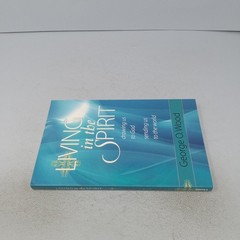 Living in the Spirit: 2009 Gospel Publishing House Paperback by George O. Wood