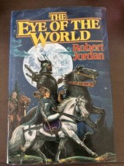 The Eye of the World by Robert Jordan, Tor Fantasy HC. 1990 VG + Good+ DJ