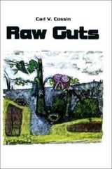 Raw Guts by Carl V. Cossin (2002, Hardcover)
