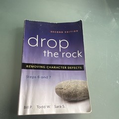 Hazelden Drop the Rock Steps Six and Seven Bill P. Todd W. Sara S. PB 2005 2E