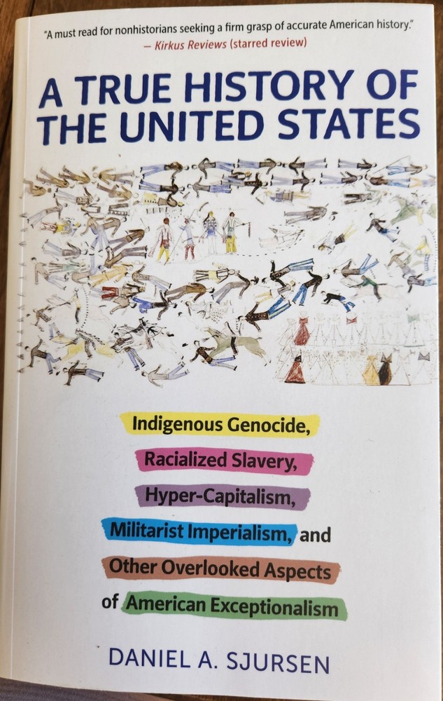 A True History of the United States: Indigenous Genocide, Racialized Slavery, Hy