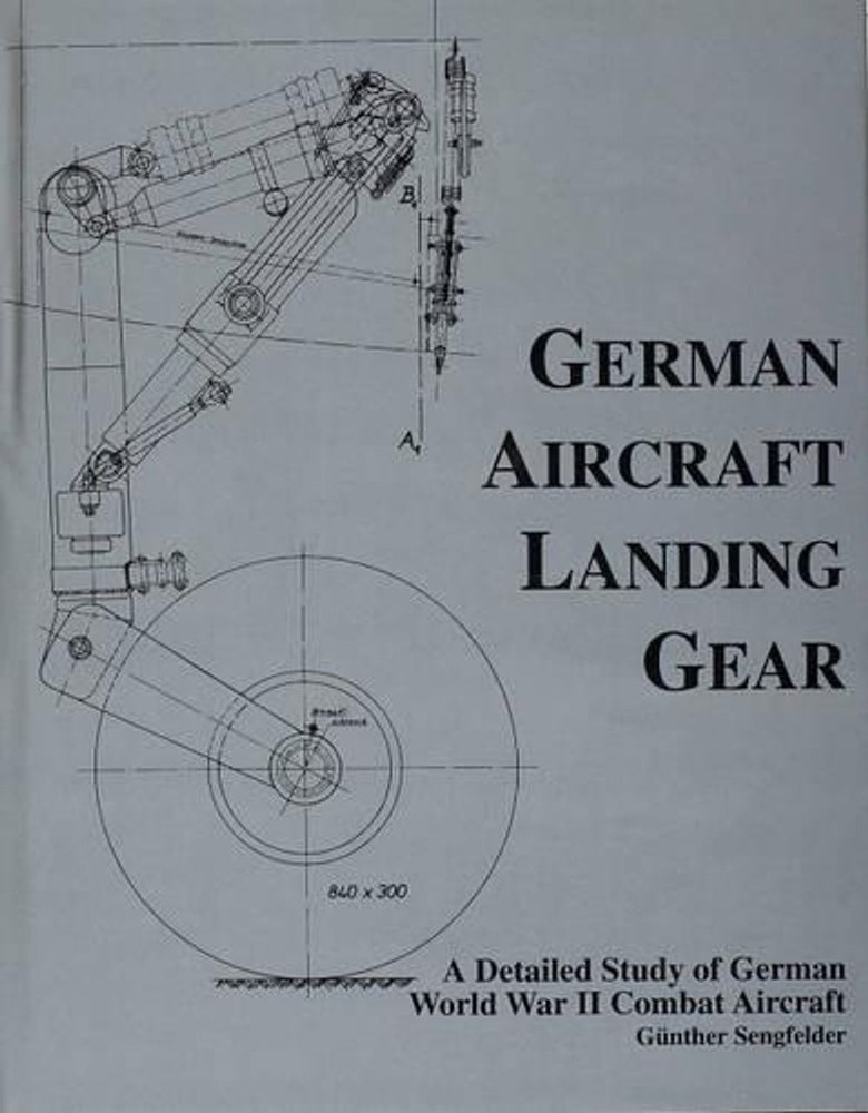 German Aircraft Landing Gear: A Detailed Study of German World War II Combat Air
