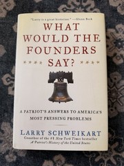What Would the Founders Say? : A Patriot’s Answer to America’s Most Pressing…