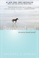 The Untethered Soul: The Journey Beyond Yourself by Singer, Michael A.