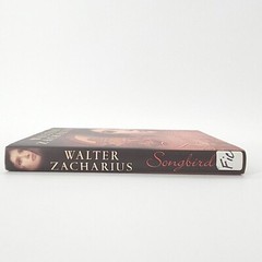 Songbird by Walter Zacharius 1st Edition 2004 Hardcover Book