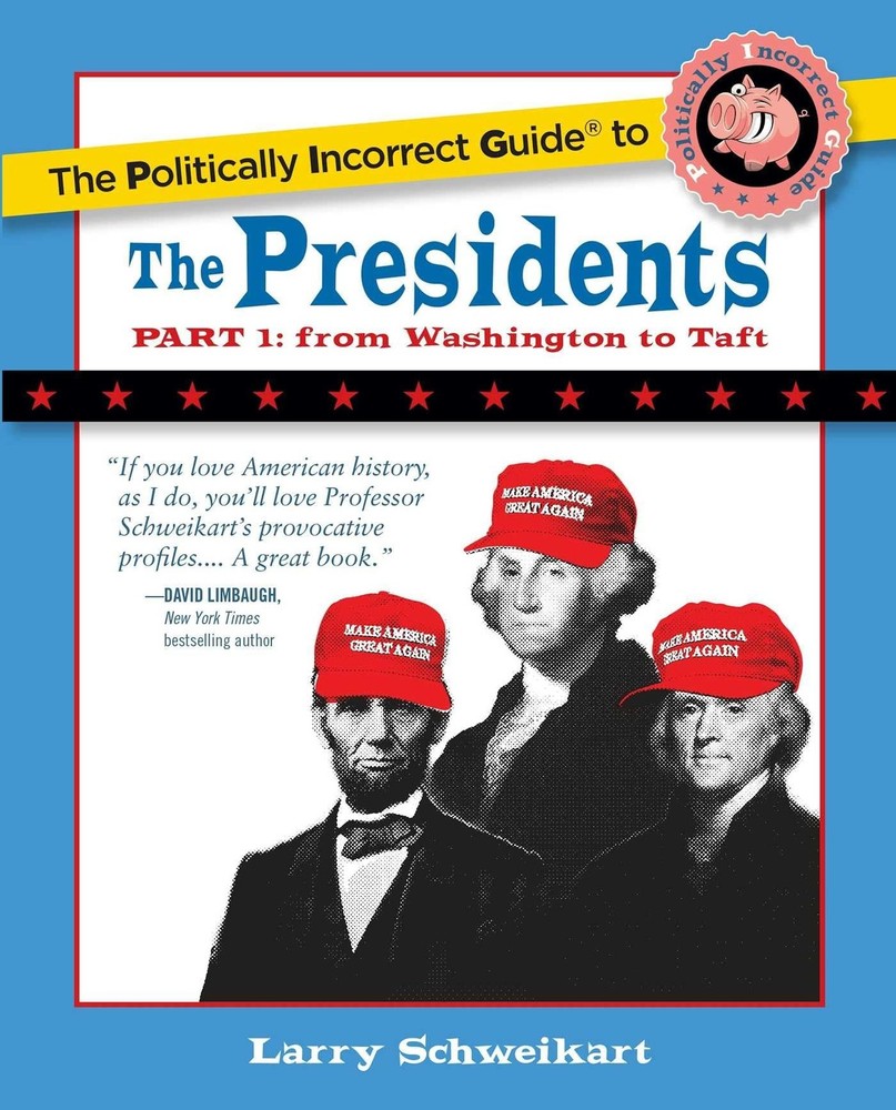 The Politically Incorrect Guide to the Presidents, Part 1: From Washington t…