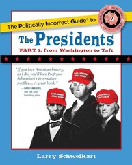 The Politically Incorrect Guide to the Presidents, Part 1: From Washington t…