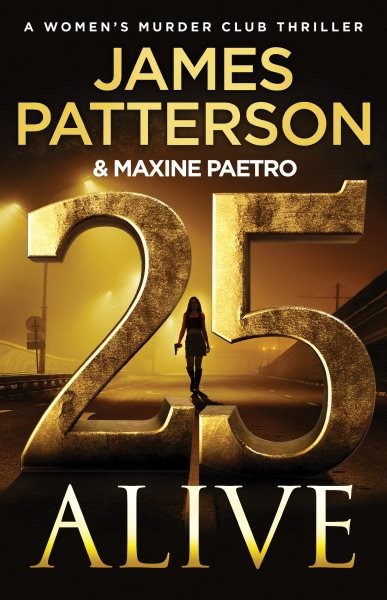 25 Alive : A Women’s Murder Club Thriller, Hardcover by Patterson, James; Pae…
