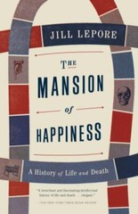 The Mansion of Happiness: A History of Life and Death Lepore, Jill paperback Us