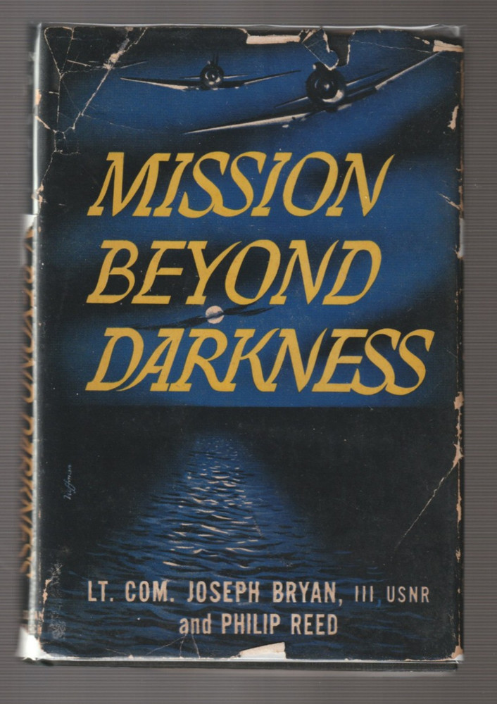Mission Beyond Darkness Joseph Bryan US Navy Aviation World War II Pacific Area
