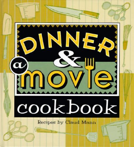 Dinner & A Movie Cookbook