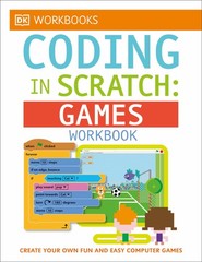 DK Workbooks: Coding in Scratch: Games Workbook: Create Your Own Fun and Eas…