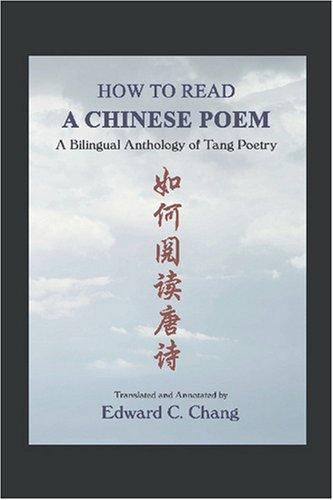 How to Read A Chinese Poem: A Bilingual Anthology of Tang Poetry