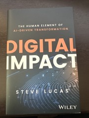 Digital Impact The Human Element of AI – Driven Transformation by Lucas Steve HC