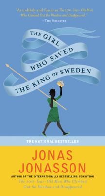 The Girl Who Saved The King Of Sweden: A Novel by Jonas Jonasson