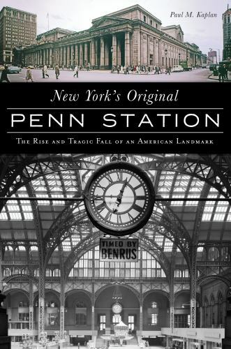 New York’s Original Penn Station, New York, Landmarks, Paperback