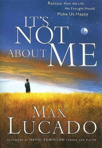 It’s Not about Me – Paperback By Lucado, Max – VERY GOOD