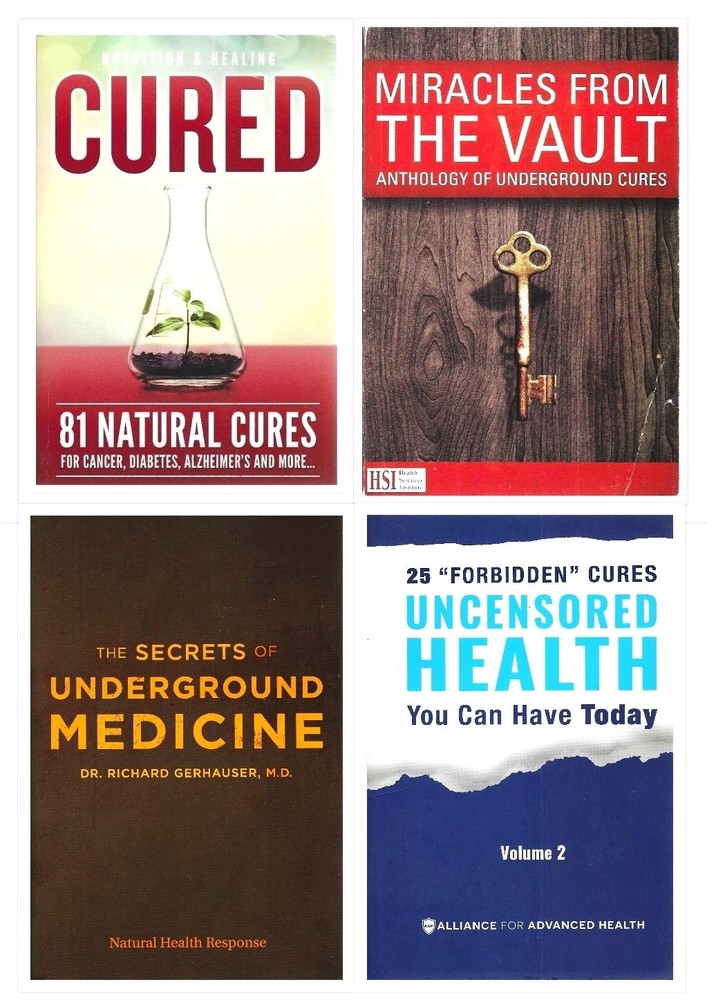 4 BOOKS: Uncensored Health, Miracles from the Vault, Underground Medicine, Cured