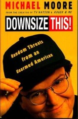 Downsize This – Paperback By Moore, Michael – GOOD