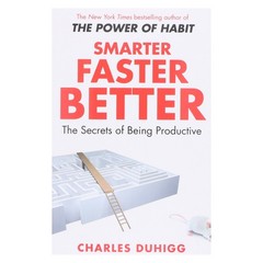 Smarter Faster Better: The Secrets of Being Productive: By Charles Duhigg – PB